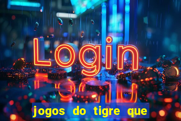 jogos do tigre que dao bonus no cadastro